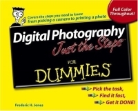 Digital Photography Just The Steps For Dummies (For Dummies (Computer/Tech)) артикул 1768a.